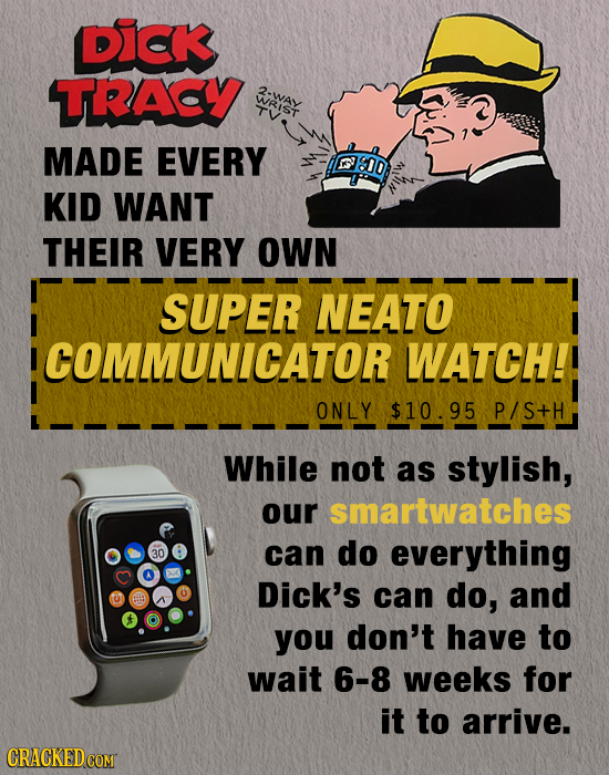 DICK TRASY WRIA MADE EVERY 200 KID WANT THEIR VERY OWN SUPER NEATO ICOMMUNICATOR WATCH!! ONLY $10.95 P/S+H While not as stylish, our smartwatches can