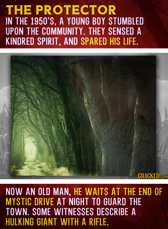 THE PROTECTOR IN THE 1950'S, A YOUNG BOY STUMBLED UPON THE COMMUNITY. THEY SENSED A KINDRED SPIRIT, AND SPARED HIS LIFE. CRACKEDco NOW AN OLD MAN, HE