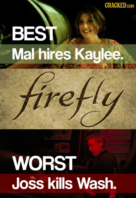 CRACKED.COM BEST Mal hires Kaylee. firefly WORST Joss kills Wash.