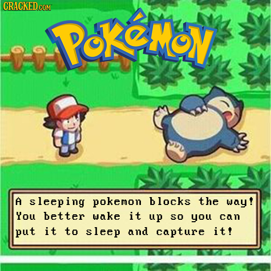 CRACKED IPKMOV A sleeping pokemon blocks the way! You better wake it uP So you can put it to sleep and capture it!