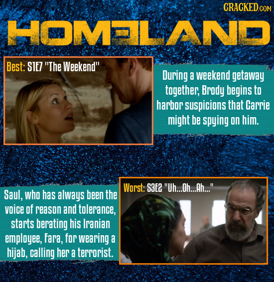 CRACKEDCON HOMAILAND Best: SIE7 The Weekend During a weekend getaway together, Brody begins to harbor suspicions that Carrie might be spying on him.