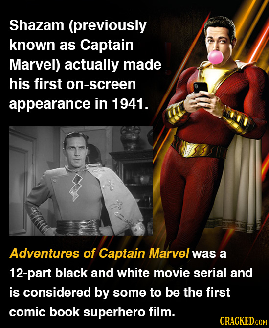 Shazam (previously known as Captain Marvel) actually made his first on-screen appearance in 1941. Adventures of Captain Marvel was a 12-part black and