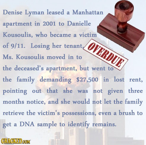 Denise Lyman leased a Manhattan apartment in 2001 to Danielle Kousoulis, who became a victim of 9/11. Losing her OVERDUE tenant, Ms. Kousoulis moved i