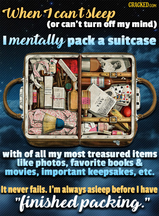 CRACKEDcO When can t sleep (or can't turn off my mind) I mentally pack a suitcase C3 HISKEY RYE S3CD NEYUt 40 MILE TOLA NANA Saideside bibid with of a