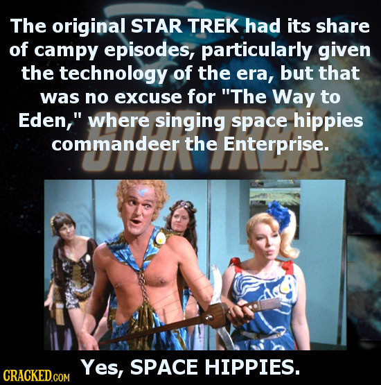 The original STAR TREK had its share of campy episodes, particularly given the technology of the era, but that was no excuse for The Way to Eden, wh