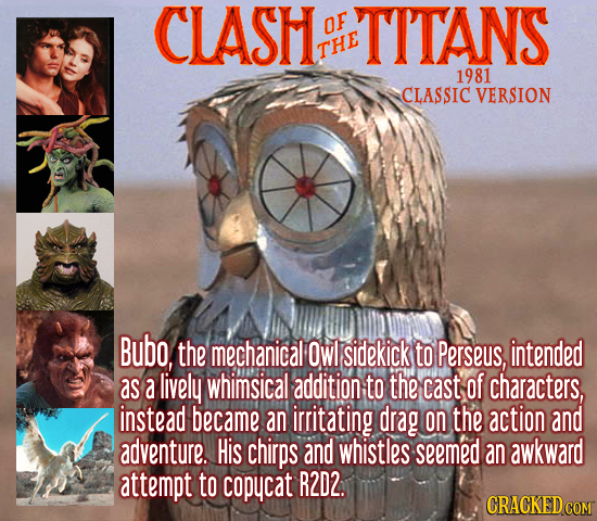 CLASH oF TITANS THE 1981 CLASSIC VERSION Bubo, the mechanical Owl sidekick to Perseus, intended as a lively whimsical addition to the cast of characte