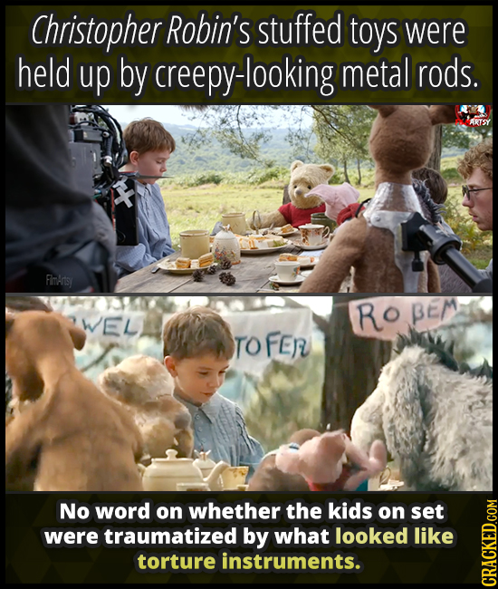 Christopher Robin's stuffed toys were held up by creepy-looking metal rods. ARTSY FIArtsy RO peM WEL TO FER No word on whether the kids on set were tr
