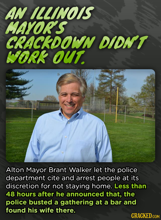 AN ILLINOIS MAYORS CRACKDOWN DIDNT WORk OUT. Alton Mayor Brant Walker let the police department cite and arrest people at its discretion for not stayi
