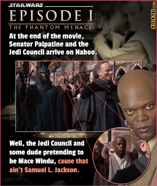 STARWARS. EPISODE I THE PHANTOM MENACE At the end of the movie, CRACKED.COM Senator Palpatine and the Jedi Council arrive on Naboo. Well, the Jedi Cou