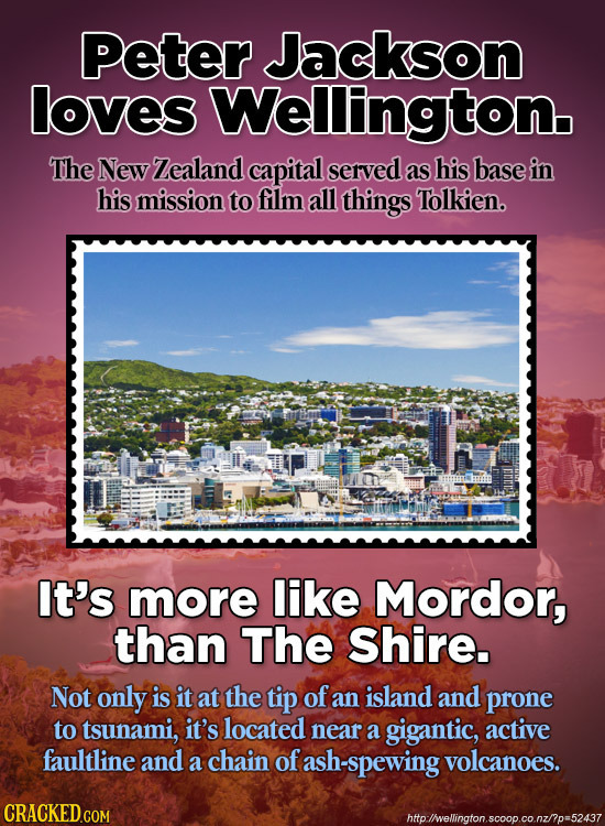 Peter Jackson loves Wellingtono The New Zealand capital served as his base in his mission to film all things Tolkien. It's more like Mordor, than The