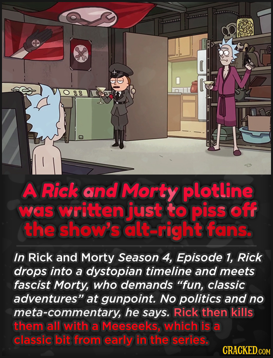 MV A Rick and Morty plotline was written just to piss off the show's alt=right fans. In Rick and Morty Season 4, Episode 1, Rick drops into a dystopia