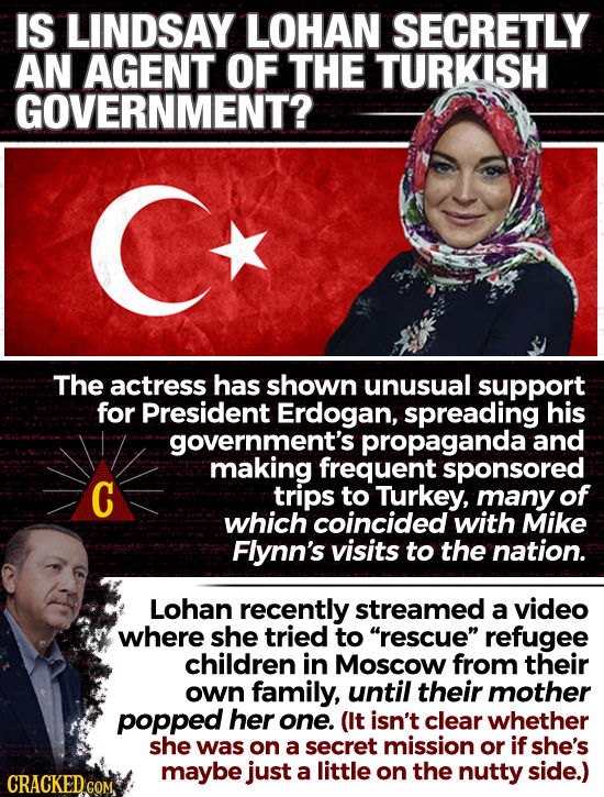 IS LINDSAY LOHAN SECRETLY AN AGENT OF THE TURKISH GOVERNMENT? The actress has shown unusual support for President Erdogan, spreading his government's 