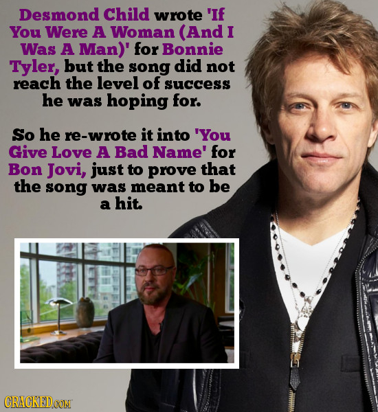 Desmond Child wrote 'If You Were A Woman (And I Was A Man)' for Bonnie Tyler, but the song did not reach the level of success he was hoping for. So he