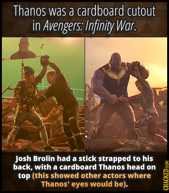 Thanos was a cardboard cutout in Avengers: Infinity War. Josh Brolin had a stick strapped to his back, with a cardboard Thanos head on top (this showe