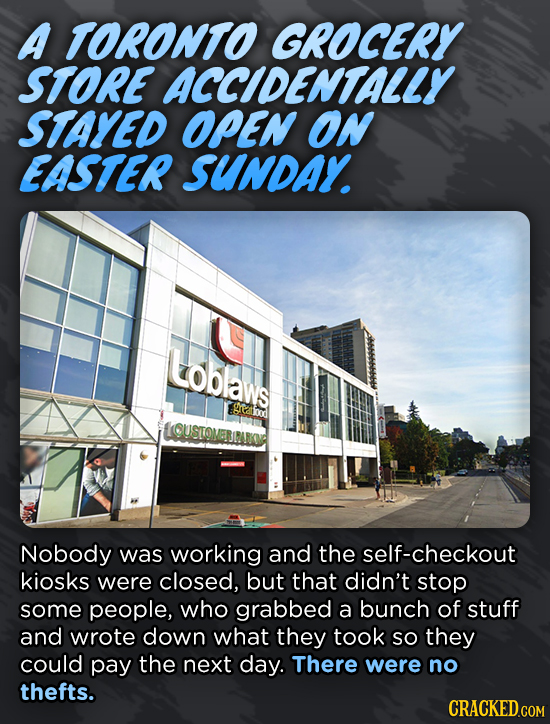A TORONTO GROCERY STORE ACCIDENTALLY STAYED OPEN ON EASTER SUNDAY. Loblaws medlood LOUSTOMEBIDROC Nobody was working and the self-checkout kiosks were