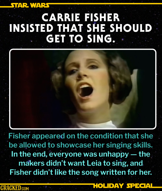 CARRIE FISHER INSISTED THAT SHE SHOULD GET TO SING.
Fisher appeared on the condition that she be allowed to showcase her singing skills. In the end, e
