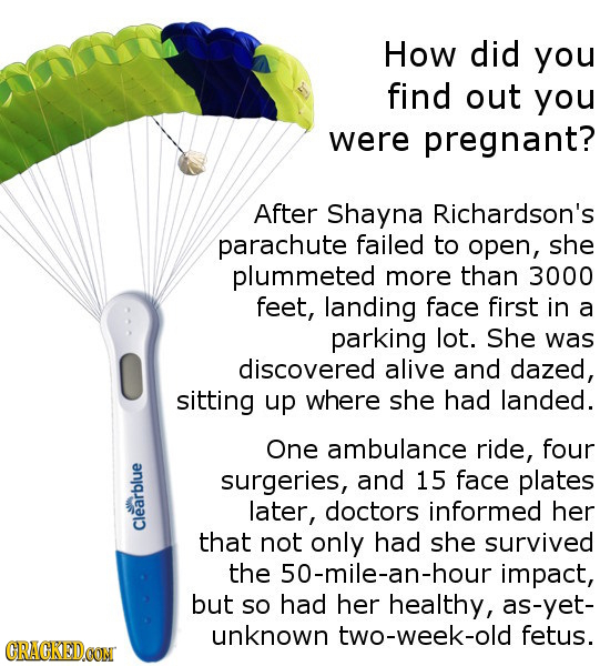 How did you find out you were pregnant? After Shayna Richardson's parachute failed to open, she plummeted more than 3000 feet, landing face first in a