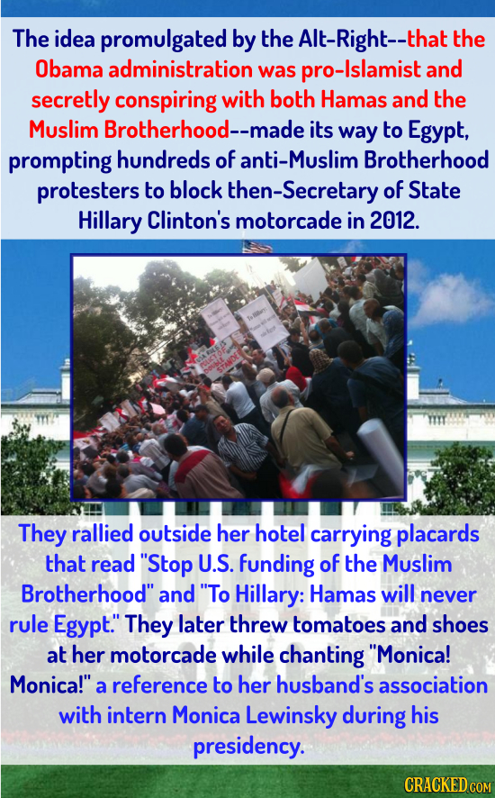 The idea promulgated by the Alt-Right--thal the Obama administration was pro-Islamist and secretly conspiring with both Hamas and the Muslim Brotherho