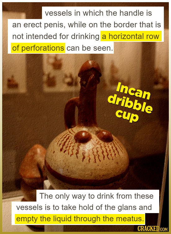 vessels in which the handle is an erect penis, while on the border that is not intended for drinking a horizontal row of perforations can be seen. Inc