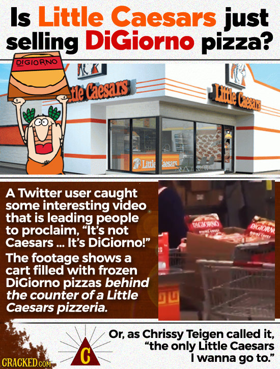 Is Little Caesars just selling DiGiorno pizza? DIGIORNO t1e Caesas Lmde Caesn Littke 215 A Twitter user caught some interesting video that is leading