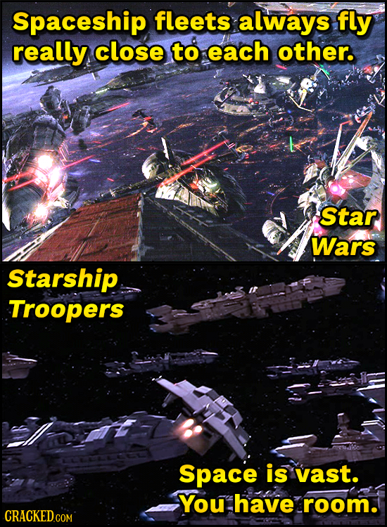 Spaceship fleets always fly really close to each other. Star Wars Starship Troopers Space is vast. You have room.