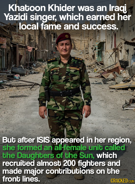 Khatoon Khider was an Iraqi Yazidi singer, which earned her local fame and success. But after ISIS appeared in her region, she formed an ll-female uni