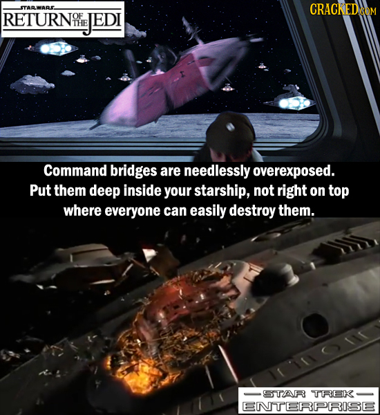 STARWARS RETURNO OF EDI THE Command bridges are needlessly overexposed. Put them deep inside your starship, not right on top where everyone can easily