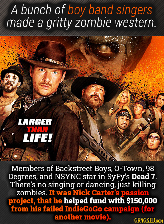 A bunch of boy band singers made a gritty zombie western. LARGER THAN LIFE! Members of Backstreet Boys, O-Town, 98 Degrees, and NSYNC star in SyFy's D