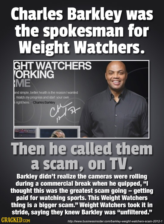 Charles Barkley was the spokesman for Weight Watchers. GHT WATCHERS ORKING ME and simple. better health is the reason lwanted Watch my progress and st