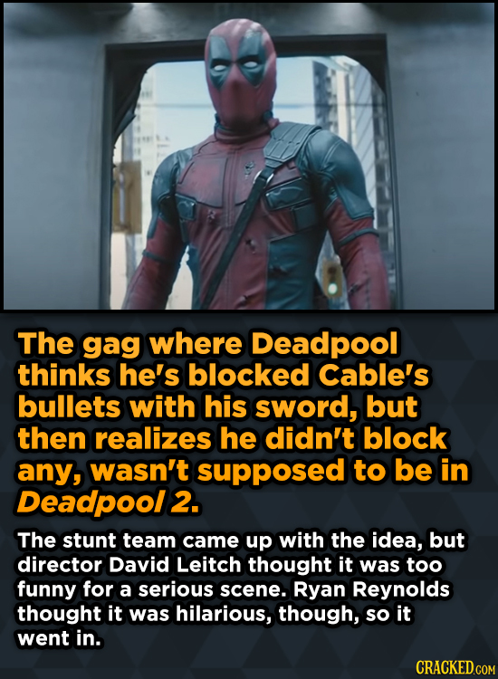 The gag where Deadpool thinks he's blocked Cable's bullets with his sword, but then realizes he didn't block any, wasn't supposed to be in Deadpool 2.