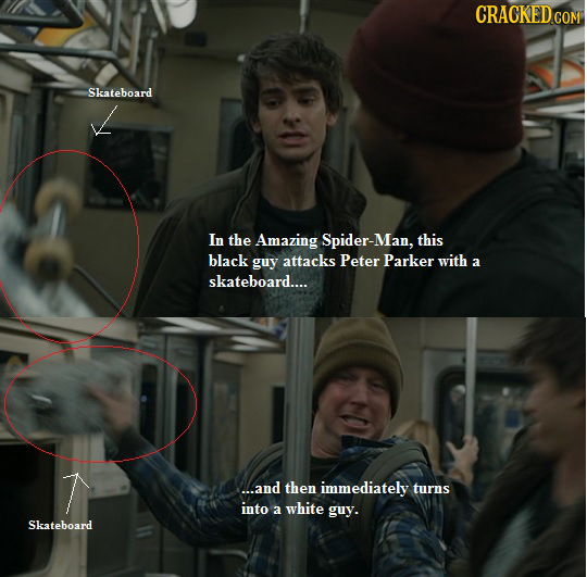 CRACKEDCON COM Skateboard In the Amazing Spider-Man, this black guy attacks Peter Parker with a skateboard.... A..and then immediately turns into a wh