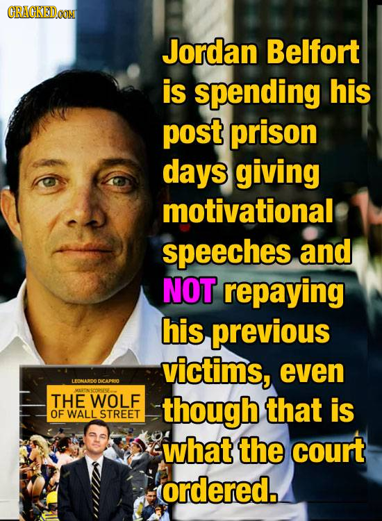 CRACKEDCON Jordan Belfort is spending his post prison days giving motivational speeches and NOT repaying his previous victims, even LEONARDO DICAPRIO
