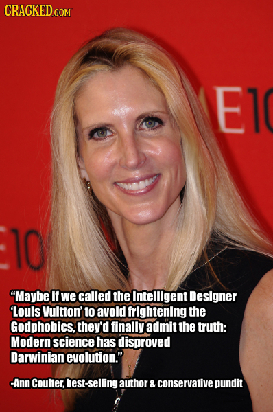 CRACKED.COM E1 10 Maybe if we called the Intelligent Designer Louis Vuitton' to avoid frightening the Godphobics, they'd finally admit the truth: Mod
