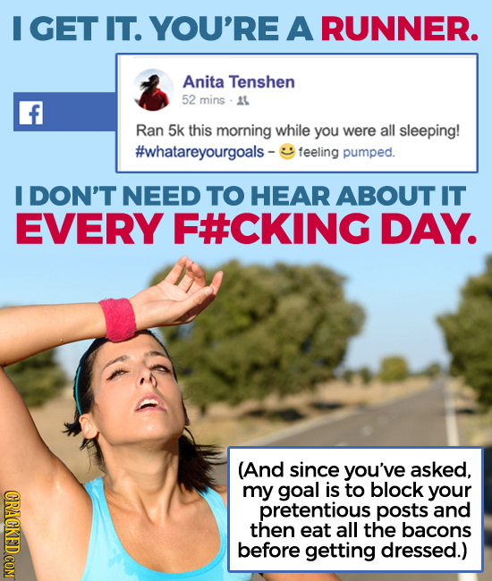 I GET IT. YOU'RE A RUNNER. Anita Tenshen 52 mins AL f Ran 5k this morning while you were all sleeping! #whatareyourgoals - feeling pumped. I DON'T NEE