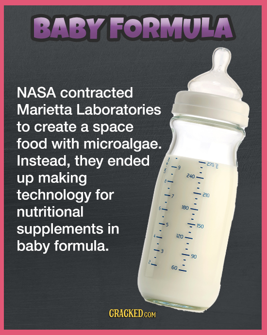 BABY FORMULA NASA contracted Marietta Laboratories to create a space food with microalgae. Instead, they ended 270 .lllb'l''li'! up making 240 technol
