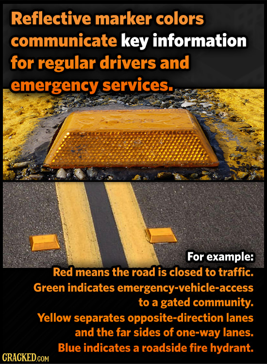 Reflective marker colors communicate key information for regular drivers and emergency services. For example: Red means the road is closed to traffic.
