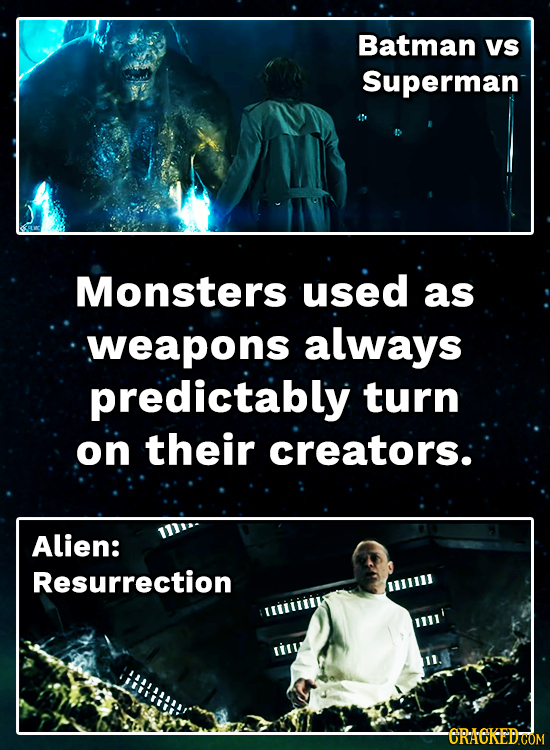 Batman VS Superman Monsters used as weapons always predictably turn on their creators: Alien: Resurrection ll wiiik ' CRACKEDTOM