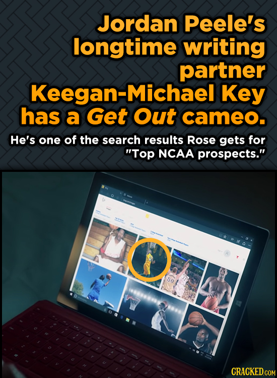 Jordan Peele's longtime writing partner Keegan-Michael Key has a Get Out cameo. He's one of the search results Rose gets for Top NCAA prospects.
