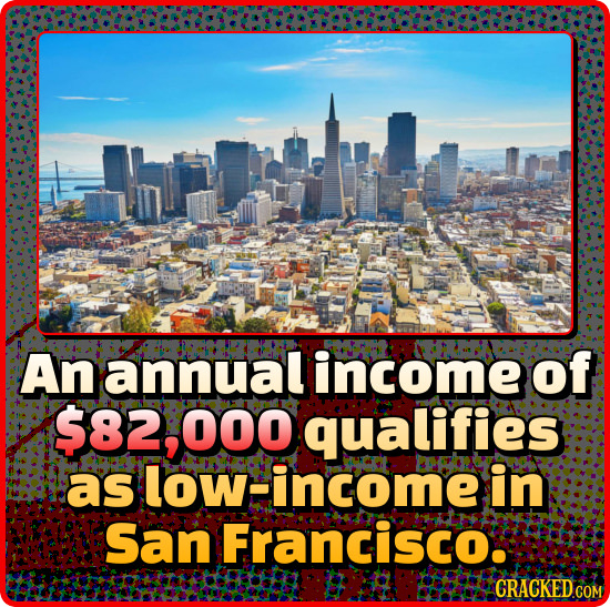 An iannual income of $82.000 qualifies low-income dl u007 as in San Francisco.