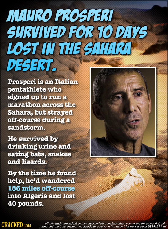 MAURO PROSPERI SURVIVED FOR 10 DAYS LOST IN THE SAHARA DESERT. Prosperi is an Italian pentathlete who signed up to run a marathon across the Sahara, b