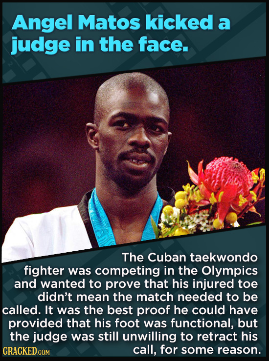 21 Beloved Celebrities Who Melted Down In Spectacular Ways - The Cuban taekwondo
fighter was competing in the Olympics and wanted to prove that his i