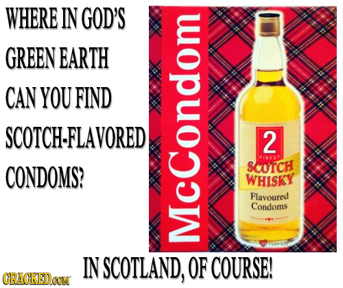 WHERE IN GOD'S GREEN EARTH CAN YOU FIND SCOTCH-FLAVORED 2 IFINEST CONDOMS? SCOTCH WHISKY Flavoured Condoms IN SCOTLAND, MCCondom OF COURSE! CRACKEDOON