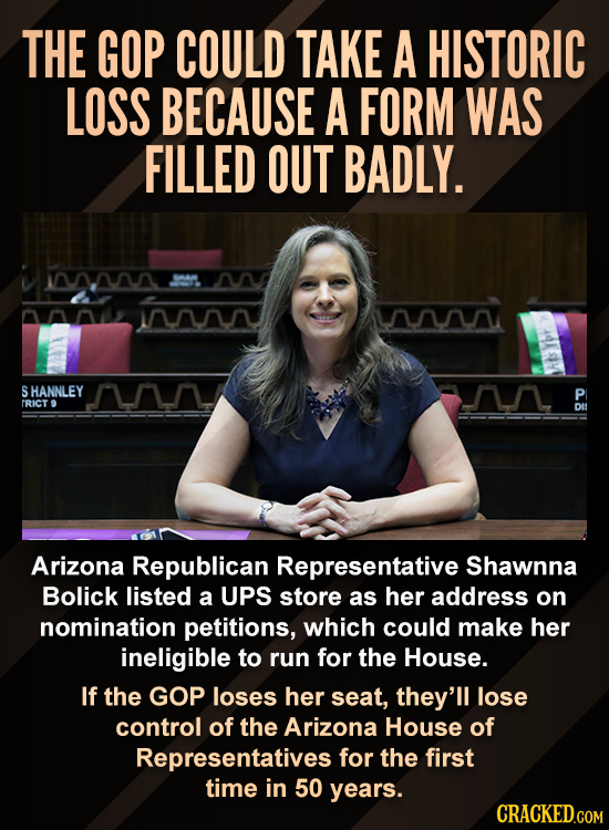 THE GOP COULD TAKE A HISTORIC LOSS BECAUSE A FORM WAS FILLED OUT BADLY. MAAAAA N M S HANNLEY m P TRICT DI Arizona Republican Representative Shawnna Bo