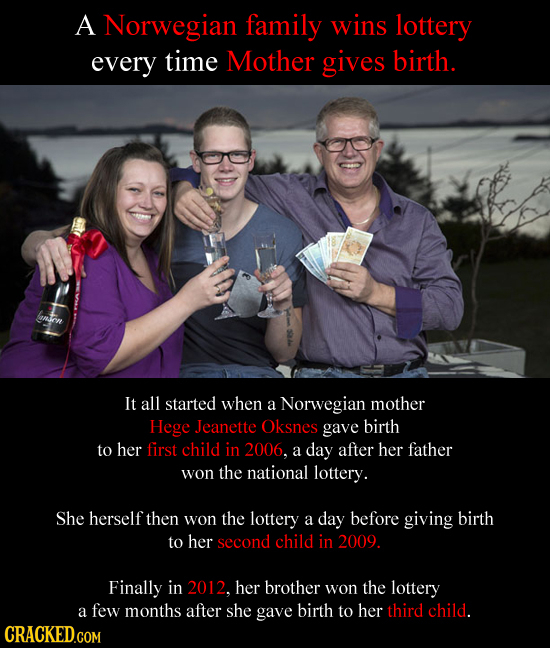 A Norwegian family wins lottery every time Mother gives birth. It all started when a Norwegian mother Hege Jeanette Oksnes gave birth to her first chi
