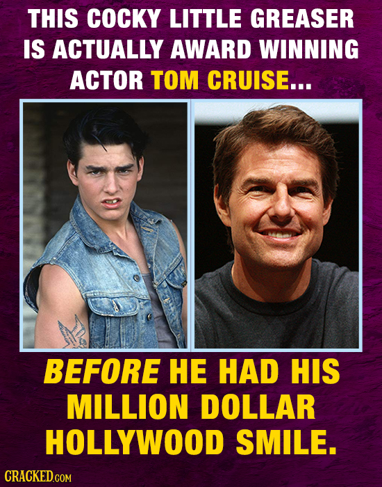 THIS COCKY LITTLE GREASER IS ACTUALLY AWARD WINNING ACTOR TOM CRUISE... BEFORE HE HAD HIS MILLION DOLLAR HOLLYWOOD SMILE.