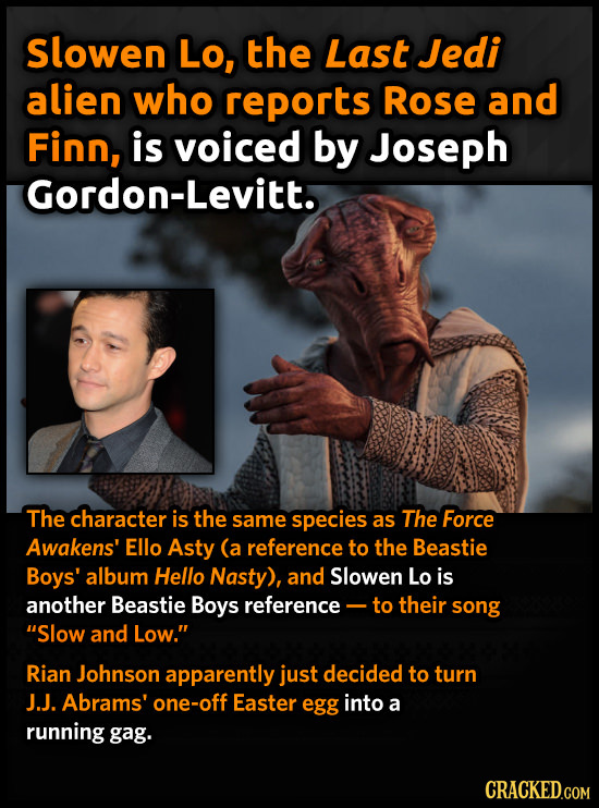 Slowen Lo, the Last Jedi alien who reports Rose and Finn, is voiced by Joseph Gordon-Levitt. The character is the same species as The Force Awakens' E