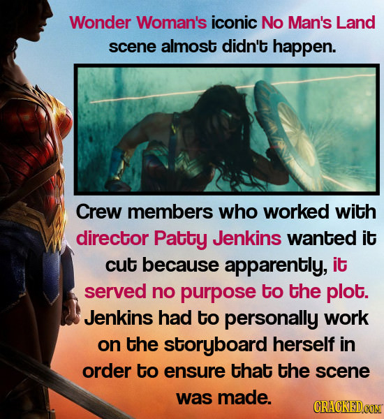 Wonder Woman's iconic No Man's Land scene almost didn't happen. Crew members who worked with director Patty Jenkins wanted it cut because apparently,
