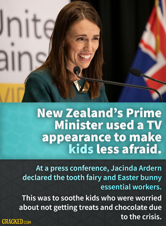 nite New Zealand's Prime Minister used a TV appearance to make kids less afraid. At a press conference, Jacinda Ardern declared the tooth fairy and Ea
