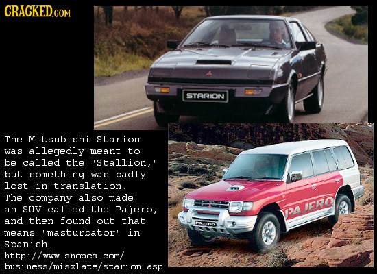 CRACKED.COM STARION The Mitsubishi Starion was allegedly meant to be called the Stallion, but something was badly lost in translation. The company al