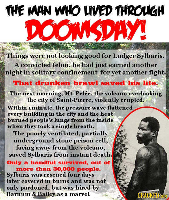 THE MAN WHO LIVED THROUGH DOOMSDAY! Things were not looking good for Ludger Sylbaris. A convicted felon, he had just earned another night in solitary 
